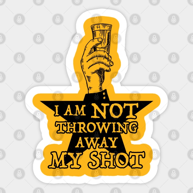 Not Throwing Away My Shot (Hamilton inspired - Black print) Sticker by UselessRob